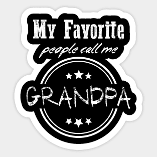 My favorite people call me Grandpa funny quote for father and grandfather Sticker